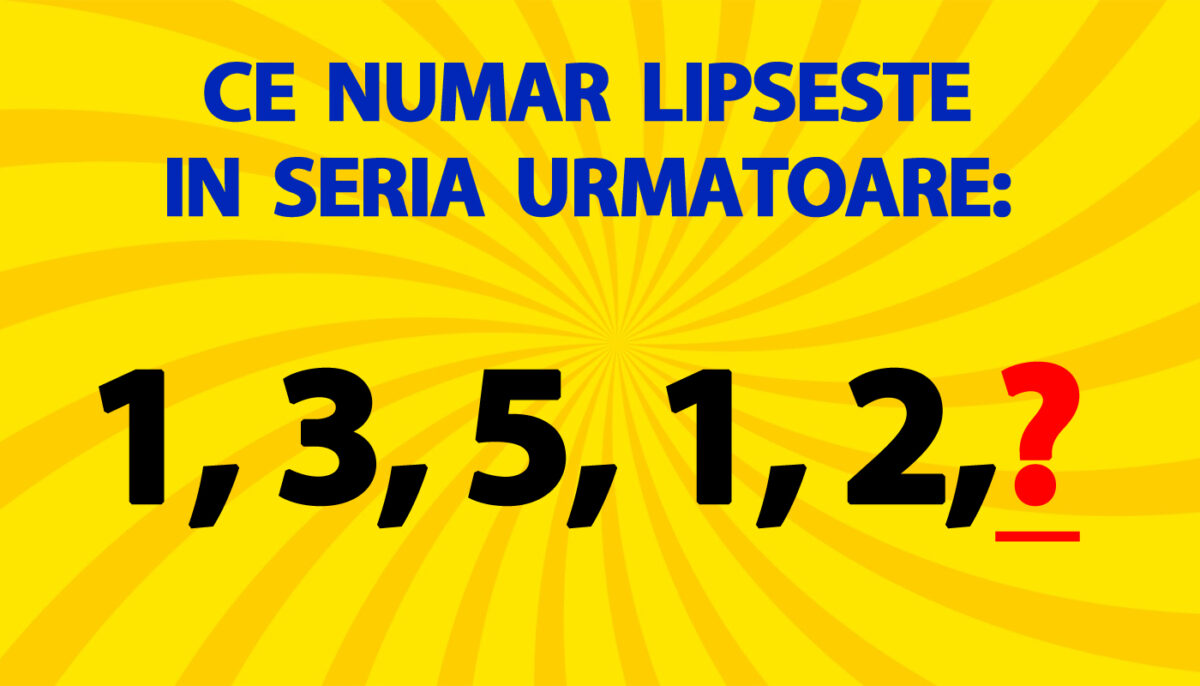 Test de inteligență pentru genii | Ce număr lipsește în seria următoare: 1, 3, 5, 1, 2?