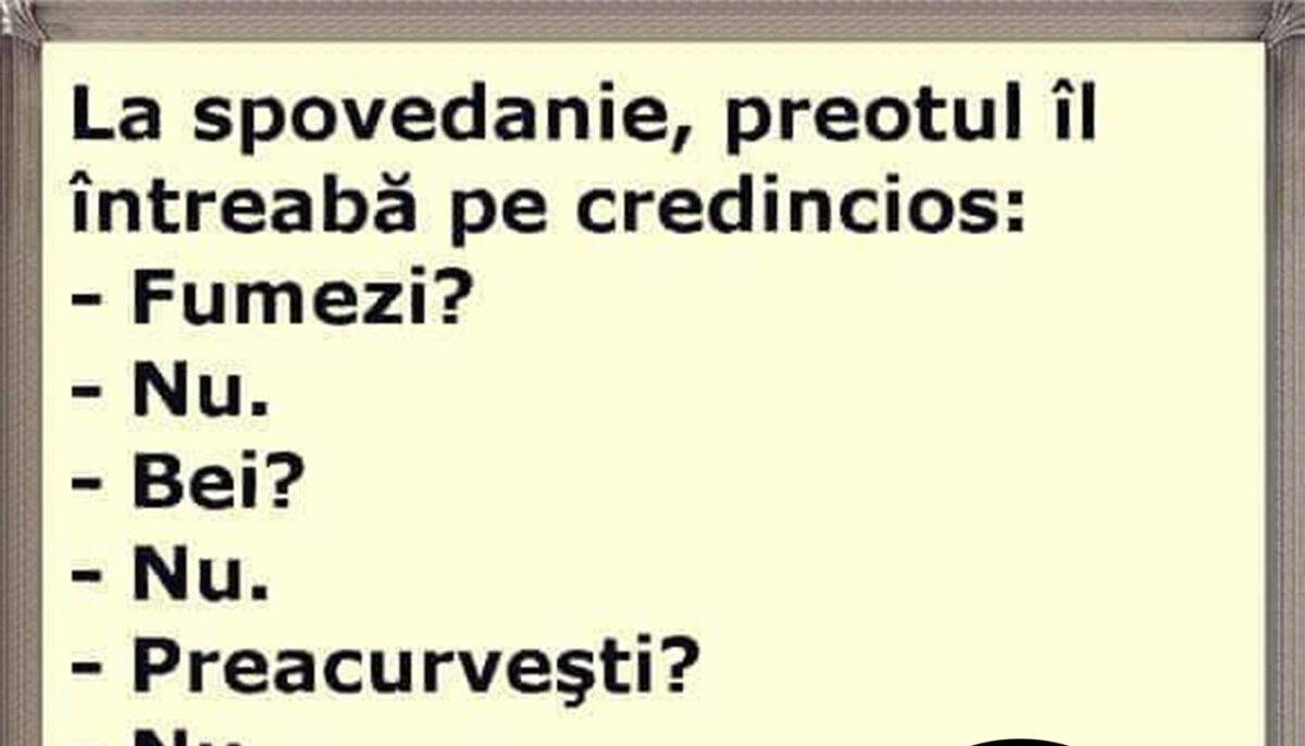 BANCUL ZILEI | La spovedanie, preotul îl întreabă pe credincios: „Fumezi?”