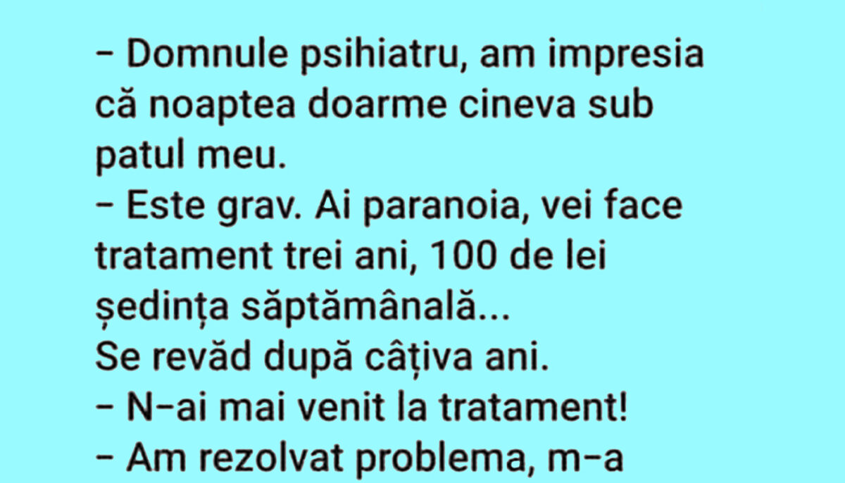 BANC | „Domnule psihiatru, am impresia că noaptea doarme cineva sub patul meu”