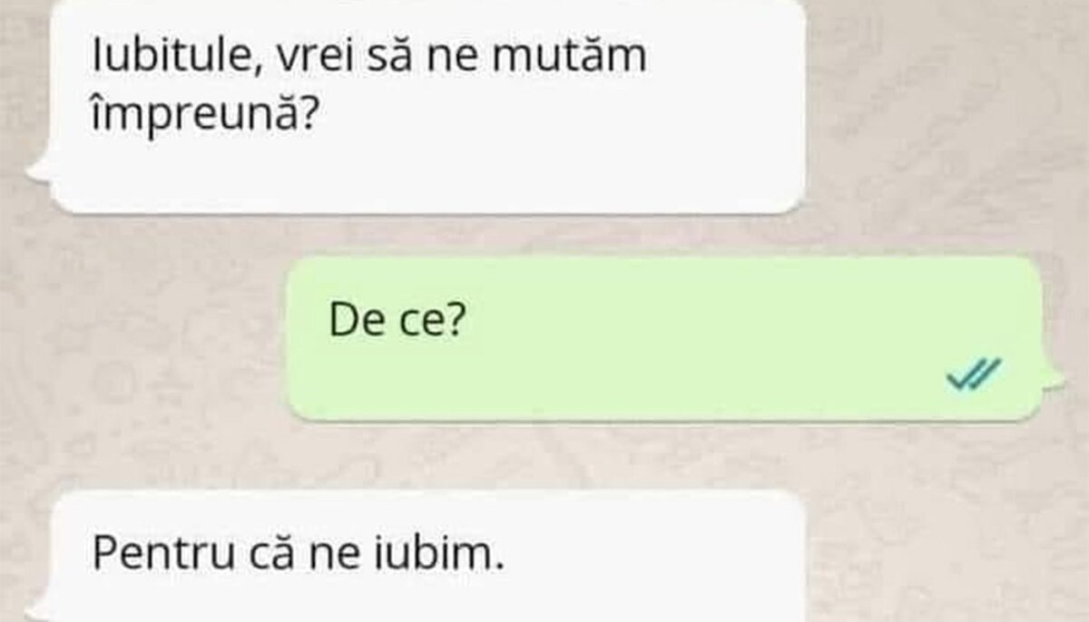 Bancul începutului de noiembrie | „Iubitule, vrei să ne mutăm împreună?”