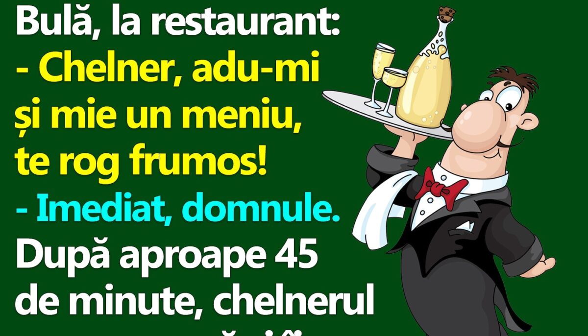 BANC | Bulă, la restaurant: „Chelner, adu-mi și mie un meniu, te rog!”