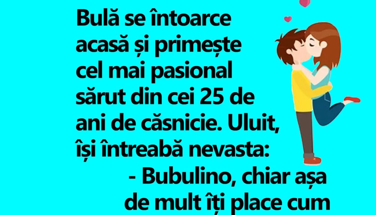 BANC |  Bulă se întoarce acasă și primește cel mai pasional sărut din cei 25 de ani de căsnicie