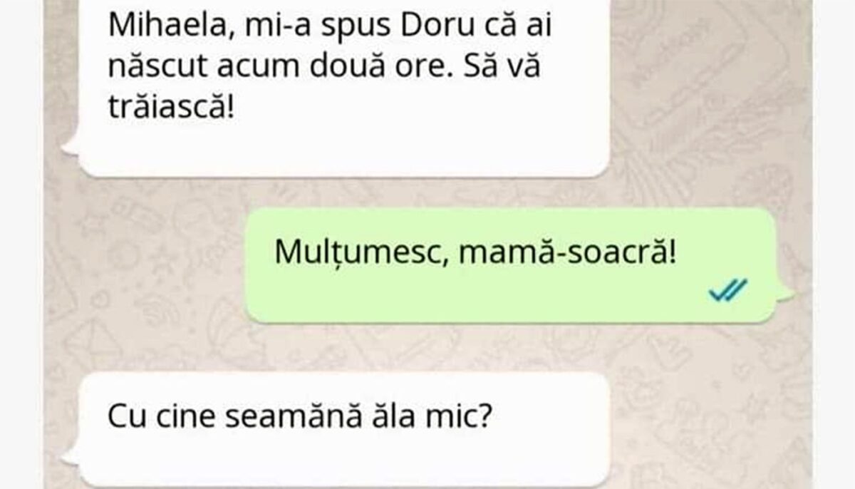 BANC | „Mihaela, mi-a spus Doru că ai născut acum 2 ore. Cu cine seamănă?” POZE