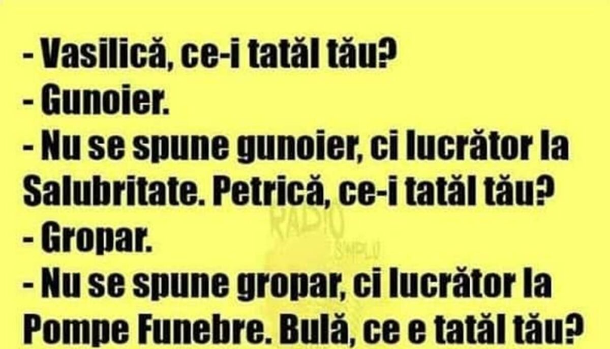 Bancul sfârșitului de săptămână | „Vasilică, ce e tatăl tău?”