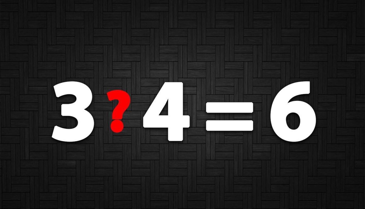 TEST IQ | Te crezi un geniu? Ce semn matematic trebuie pus între 3 si 4 pentru ca rezultatul să fie 6?