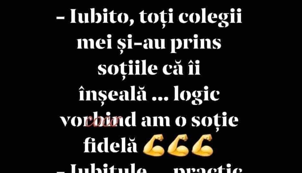 BANCUL ZILEI | „Iubito, toți colegii mei și-au prins soțiile că-i înșeală”