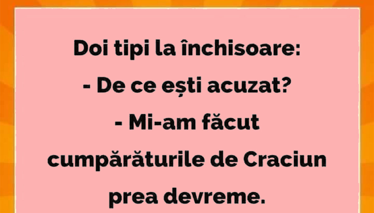 BANCUL ZILEI | „Mi-am făcut cumpărăturile de Crăciun prea devreme”