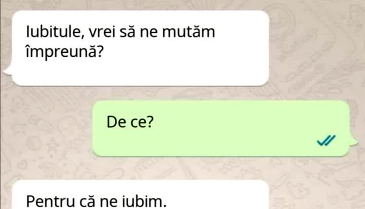 BANCUL ZILEI | „Iubitule, vrei să ne mutăm împreună?”