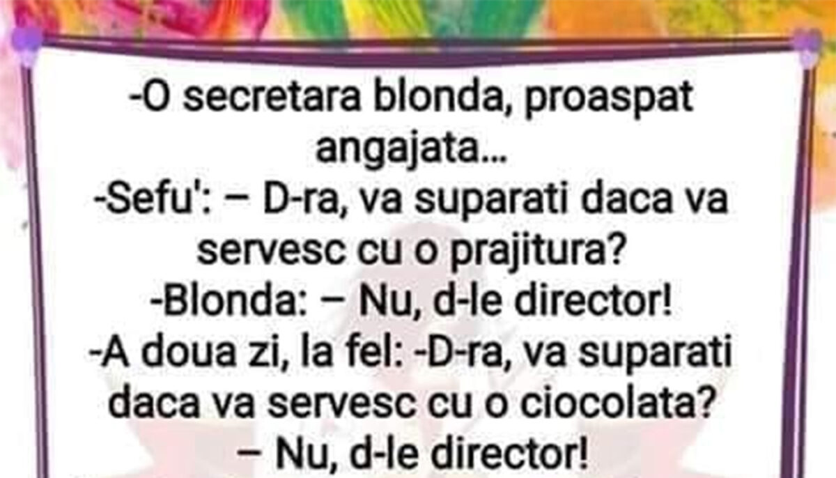 BANC | Șefu’ are o secretară nouă: „Domnișoară, vă supărați dacă vă…”