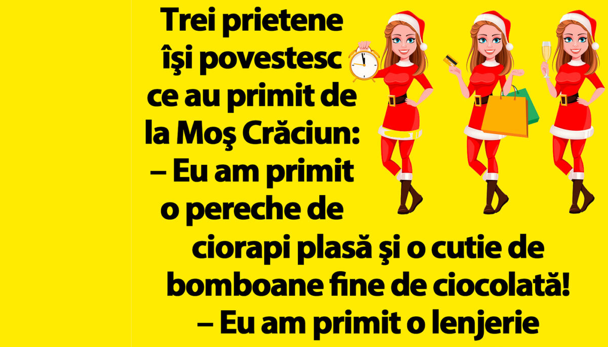 BANC | Trei prietene îşi povestesc ce au primit de la Moş Crăciun