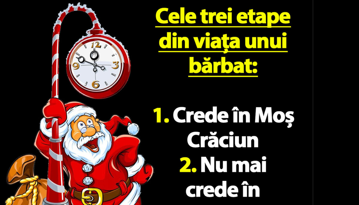 BANCUL ZILEI | Cele 3 etape din viața unui bărbat: „1. Crede în Moș Crăciun..”