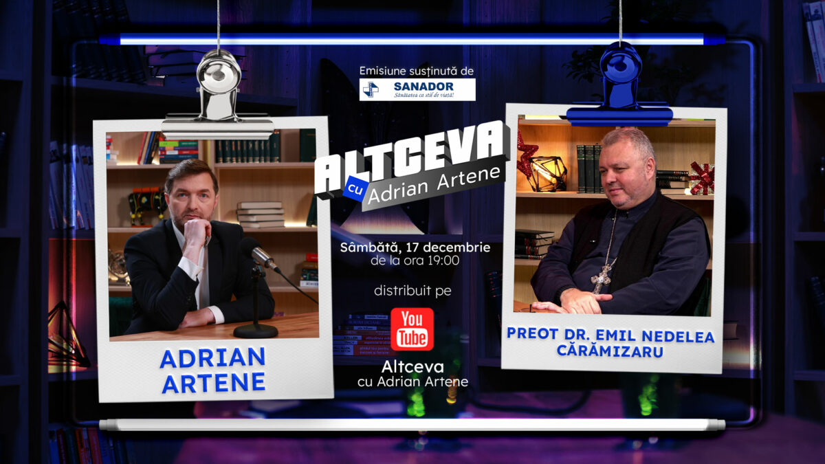 Preotul Emil Nedelea Cărămizaru este invitat la podcastul ALTCEVA cu Adrian Artene