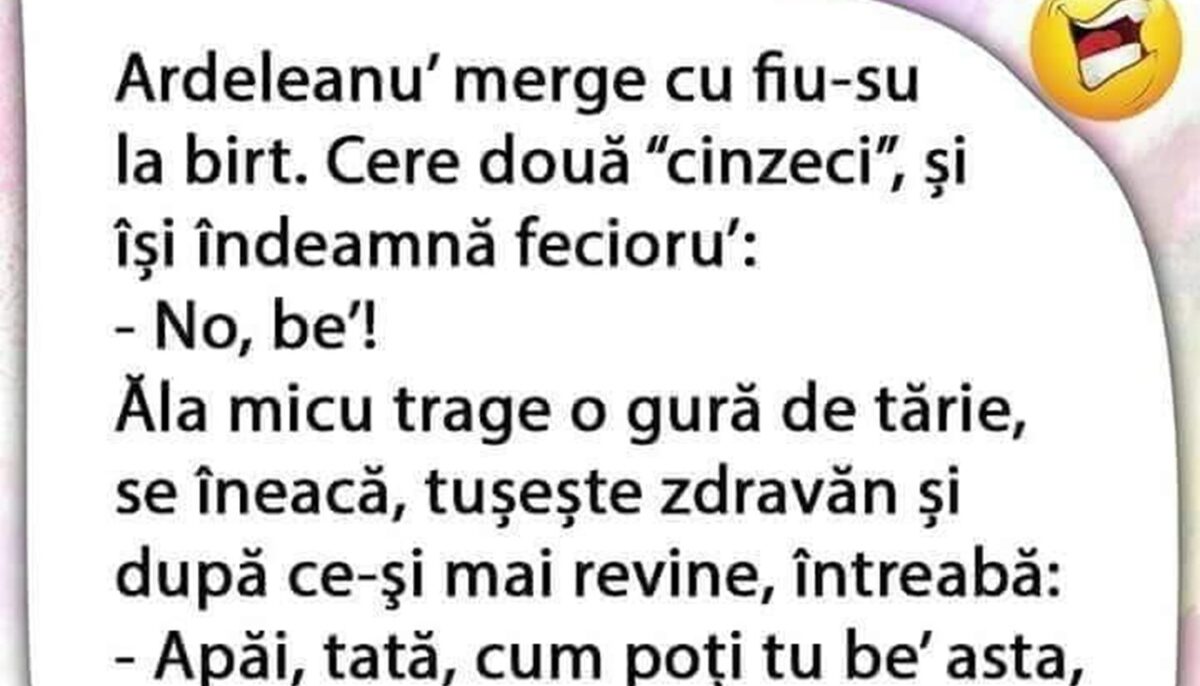 Bancul începutului de săptămână | Ardeleanul merge cu fiu-su la birt: „No, be’!”