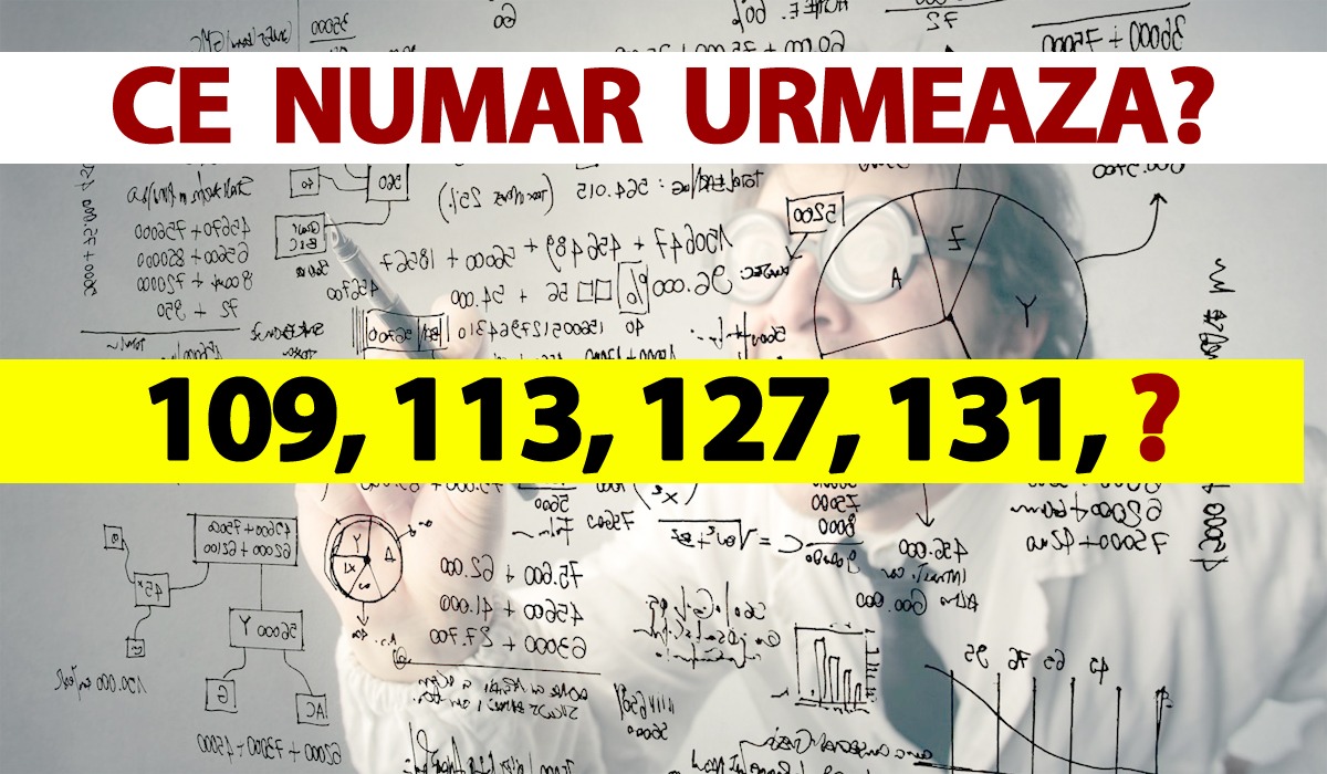 Test IQ  exclusiv pentru genii | Ce număr urmează în seria: 109, 113, 127, 131?