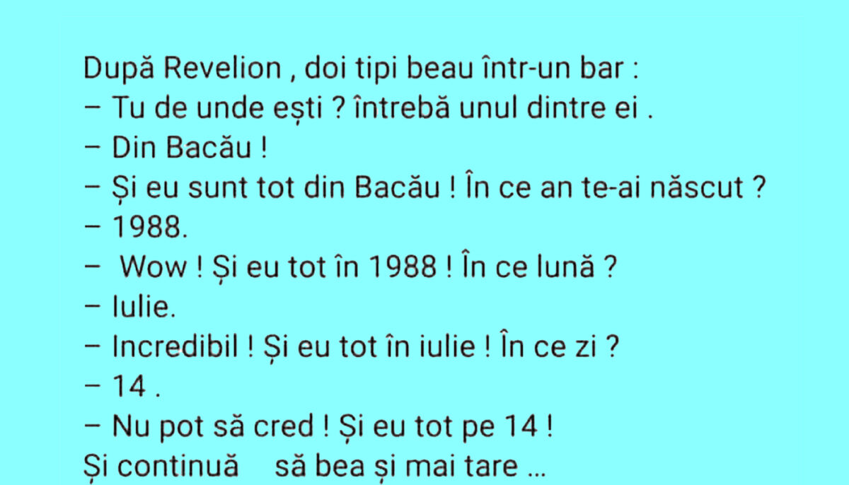 BANCUL ZILEI | După Revelion, doi tipi beau într-un bar: „Tu de unde ești?”