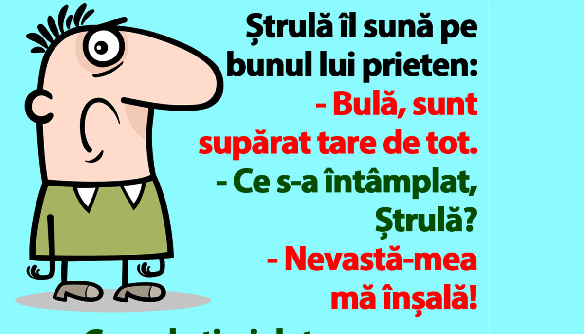 BANC | „Bulă, nevastă-mea mă înșală!”