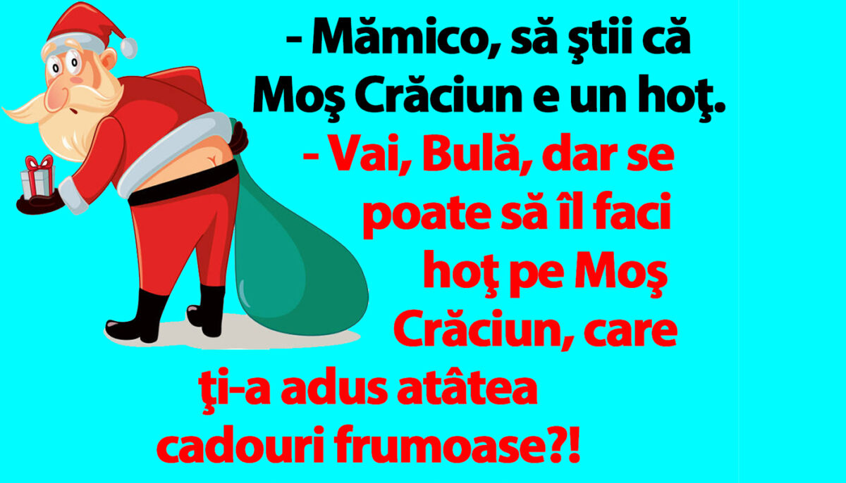 BANC | Bulă: „Mămico, să ştii că Moş Crăciun e un hoţ”