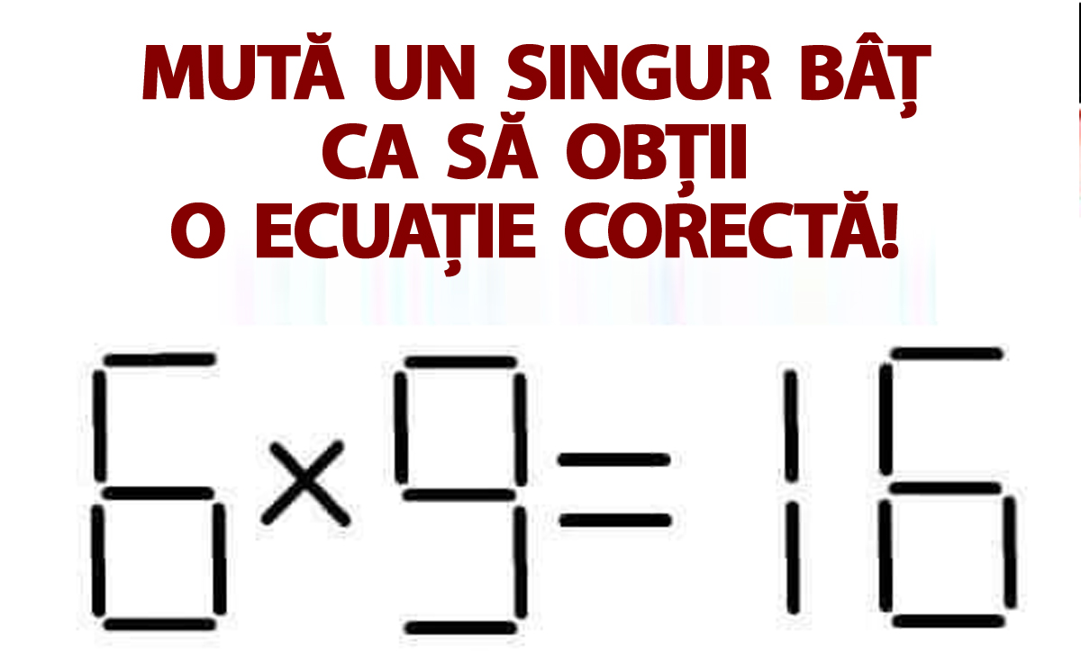 Test de inteligență | Mută un singur chibrit pentru a transforma 6×9=16 într-o egalitate corectă