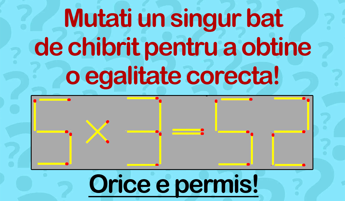 Test de inteligență doar pentru genii | Mutați un singur băț de chibrit pentru a transforma „5×3=52” într-o egalitate corectă. Orice e permis!