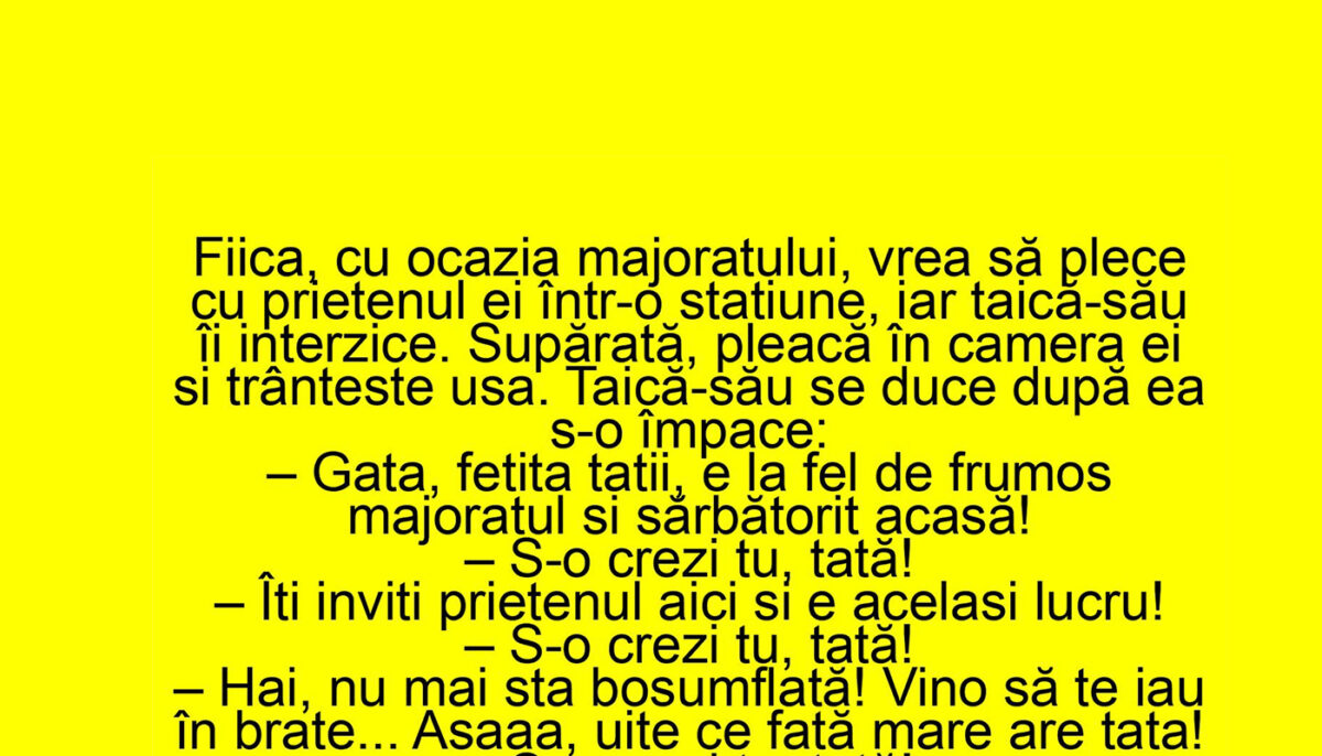 BANCUL ZILEI | „S-o crezi tu, tată!”