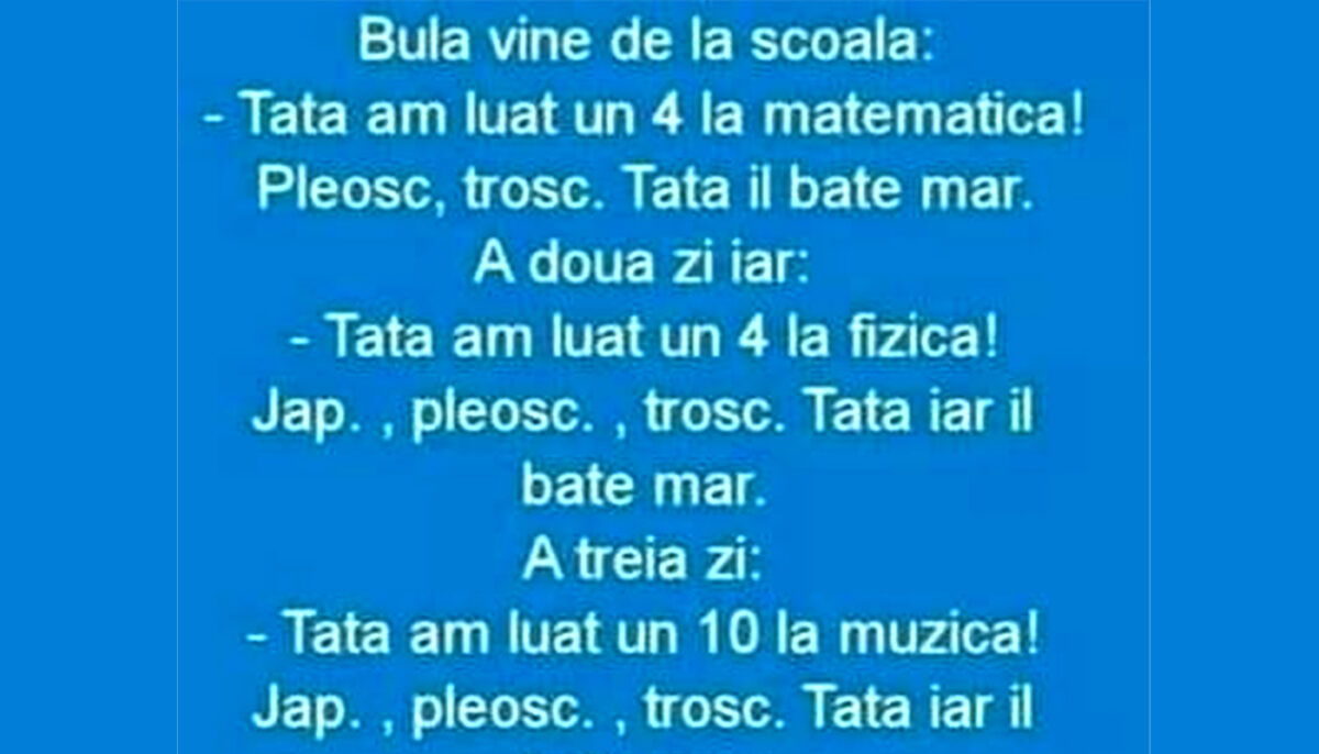 BANC | Bulă vine de la școală: „Tată, am luat un 4 la matematică!”