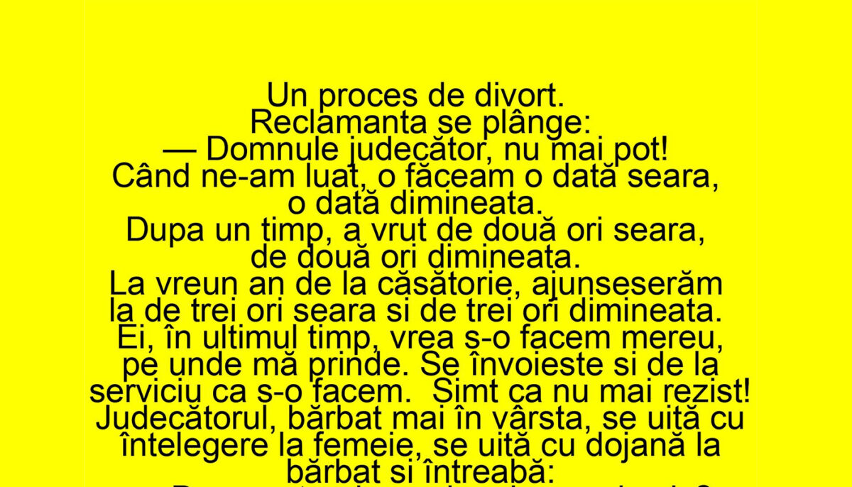 BANC | Nevasta, la procesul de divorț: „Domnule judecător, nu mai pot!”