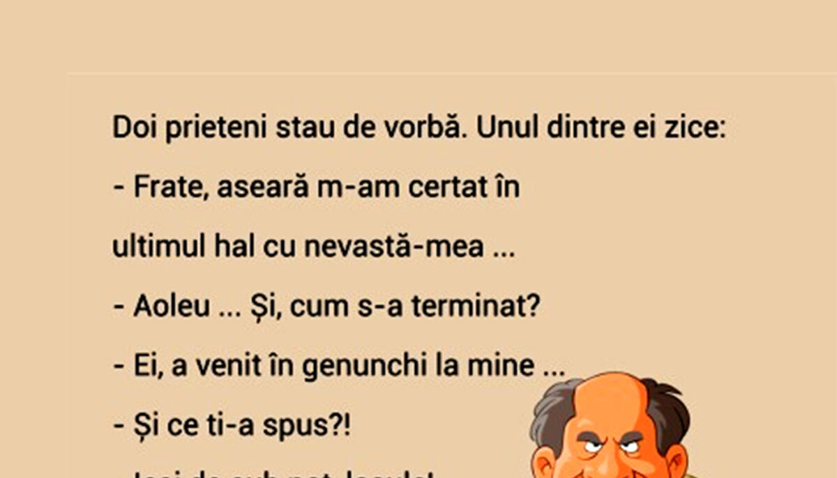 BANCUL ZILEI | „Frate, aseară m-am certat în ultimul hal cu nevastă-mea”