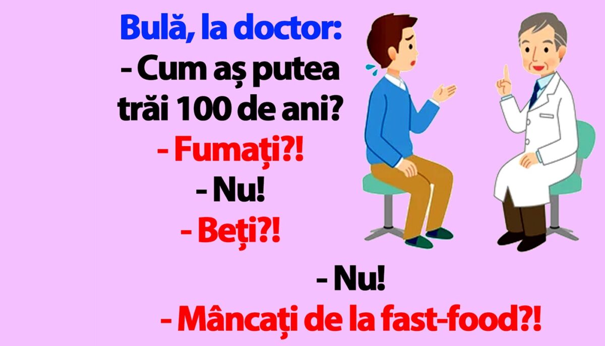 BANC | Bulă, la doctor: „Cum aș putea trăi 100 de ani?”