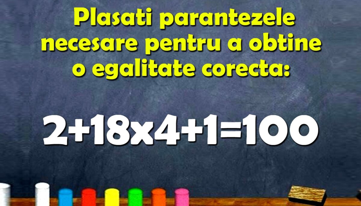 Test de inteligență | Puneți câte păranteze e nevoie pentru a corecta egalitatea 2+18×4+1=100