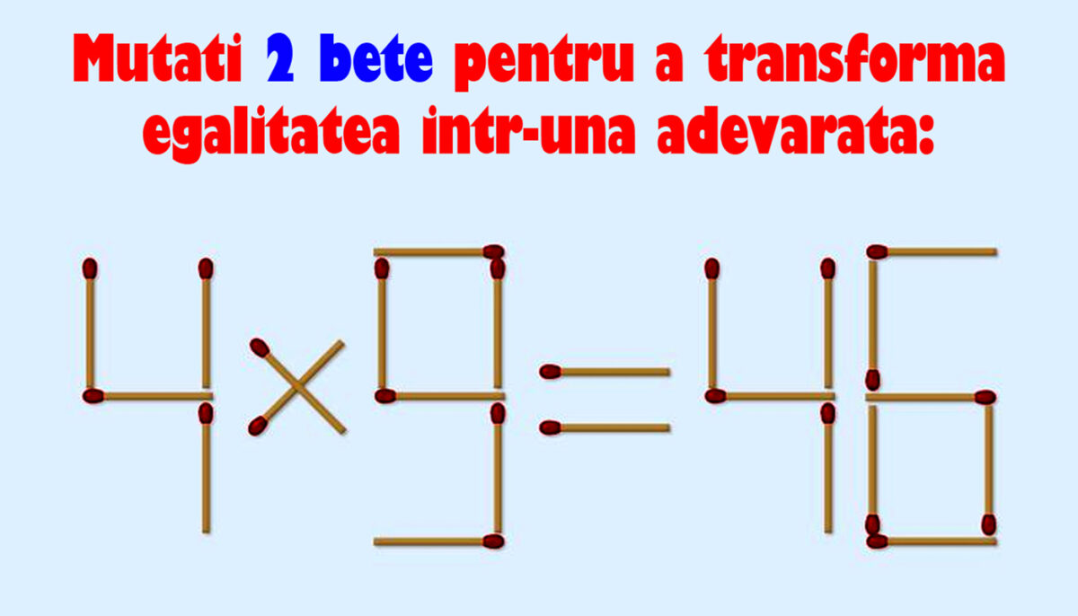 Test de inteligență cu chibrituri | Mutați 2 bețe pentru a corecta 4×9=46