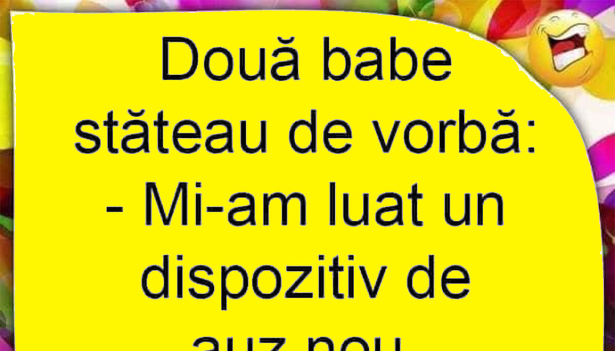 BANC| Două bătrâne stăteau de vorbă: „Mi-am luat un dispozitiv de auz nou”