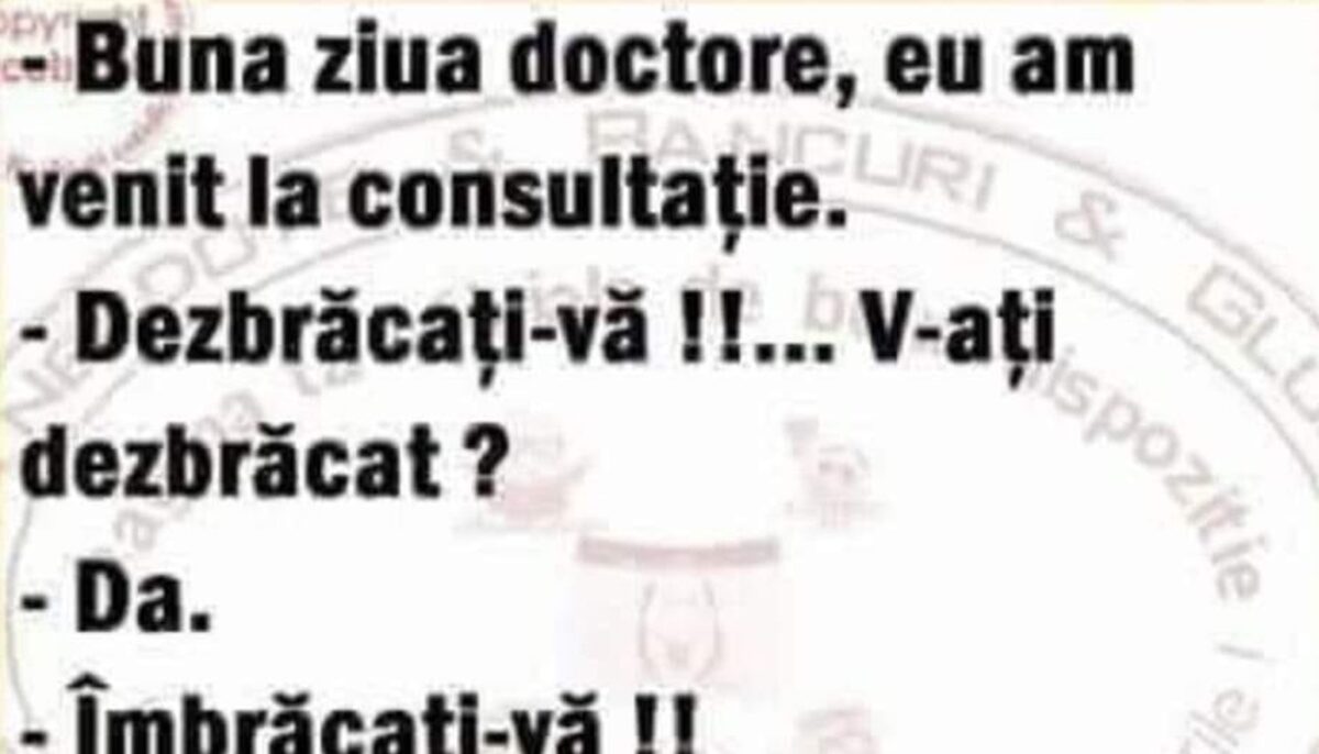 BANCUL ZILEI | „Bună ziua, doctore, am venit la consultație”