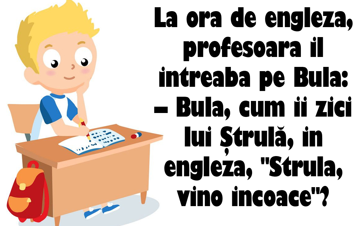 BANC | „Bulă, cum îi zici lui Ştrulă, în engleză, ‘Ştrulă, vino încoace’?”