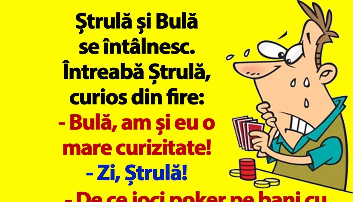 BANC | „Bulă, de ce joci poker pe bani cu nevasta ta?”