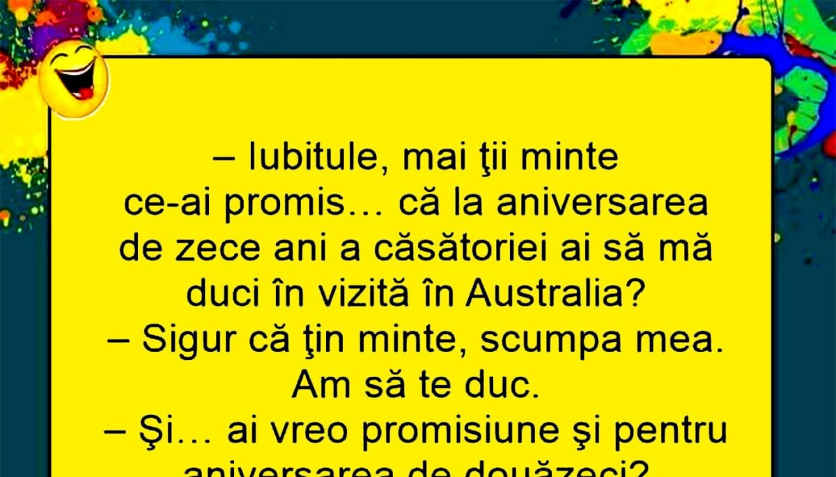 BANC | „Iubitule, mi-ai promis că la aniversarea de 10 ani o să mă duci în Australia”