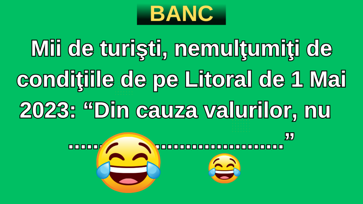 BANCUL de duminică | Turiștii de la Mamaia sunt scandalizați în aceste zile