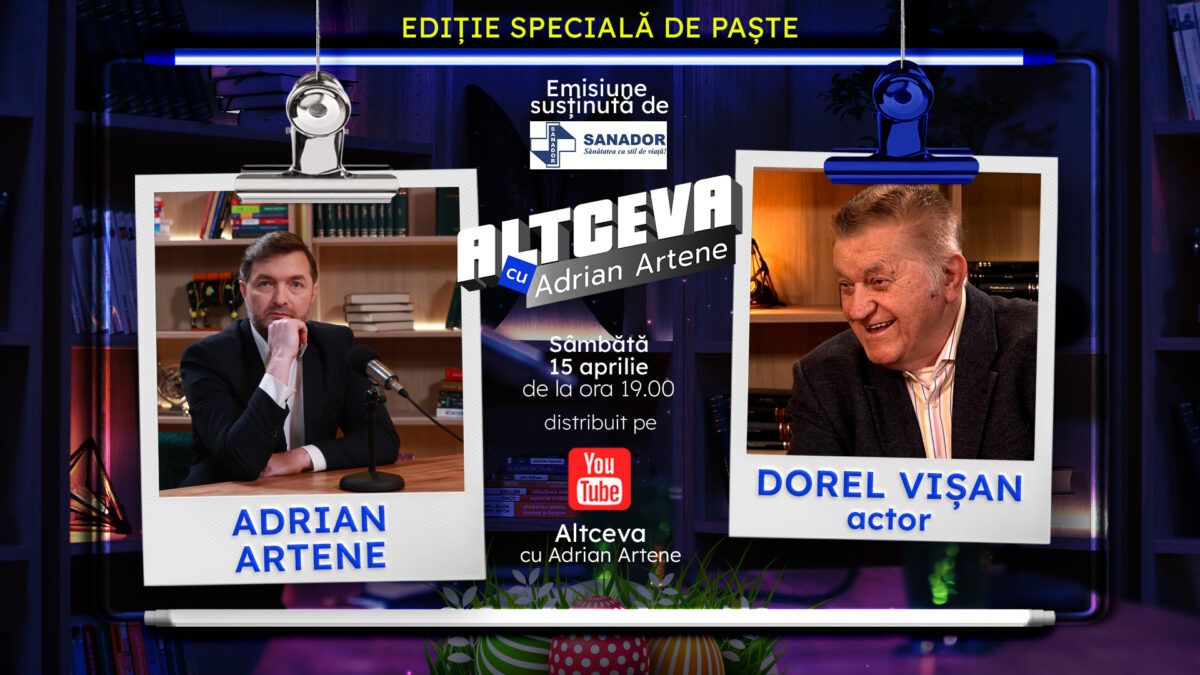 Actorul Dorel Vișan, invitat la podcastul ALTCEVA cu Adrian Artene, într-o Ediție Specială de Paște