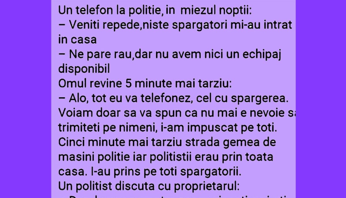 BANCUL ZILEI | „Veniți repede, niște spărgători mi-au intrat în casă!”