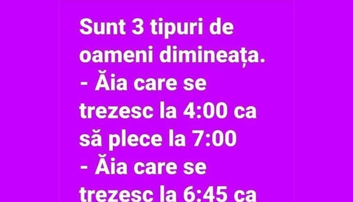 BANCUL ZILEI | Sunt 3 tipuri de oameni care se trezesc dimineața