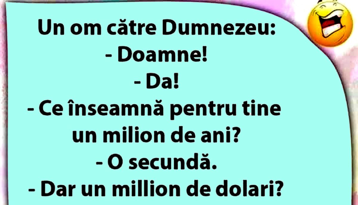 BANC | Un om îl întreabă pe Dumnezeu: „Ce înseamnă pentru tine 1.000.000 de ani?”