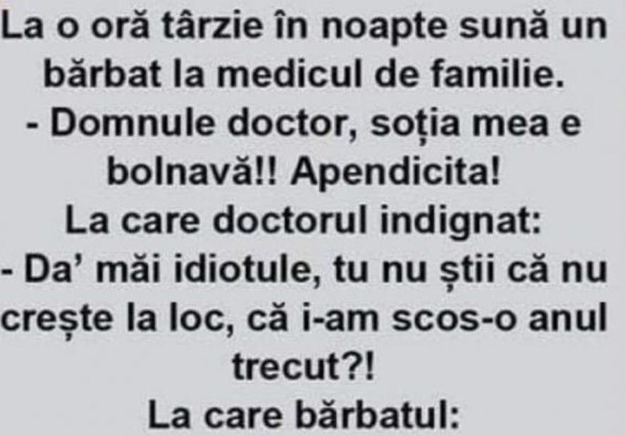 BANCUL ZILEI | „Domnule doctor, soția mea e bolnavă, are apendicită”