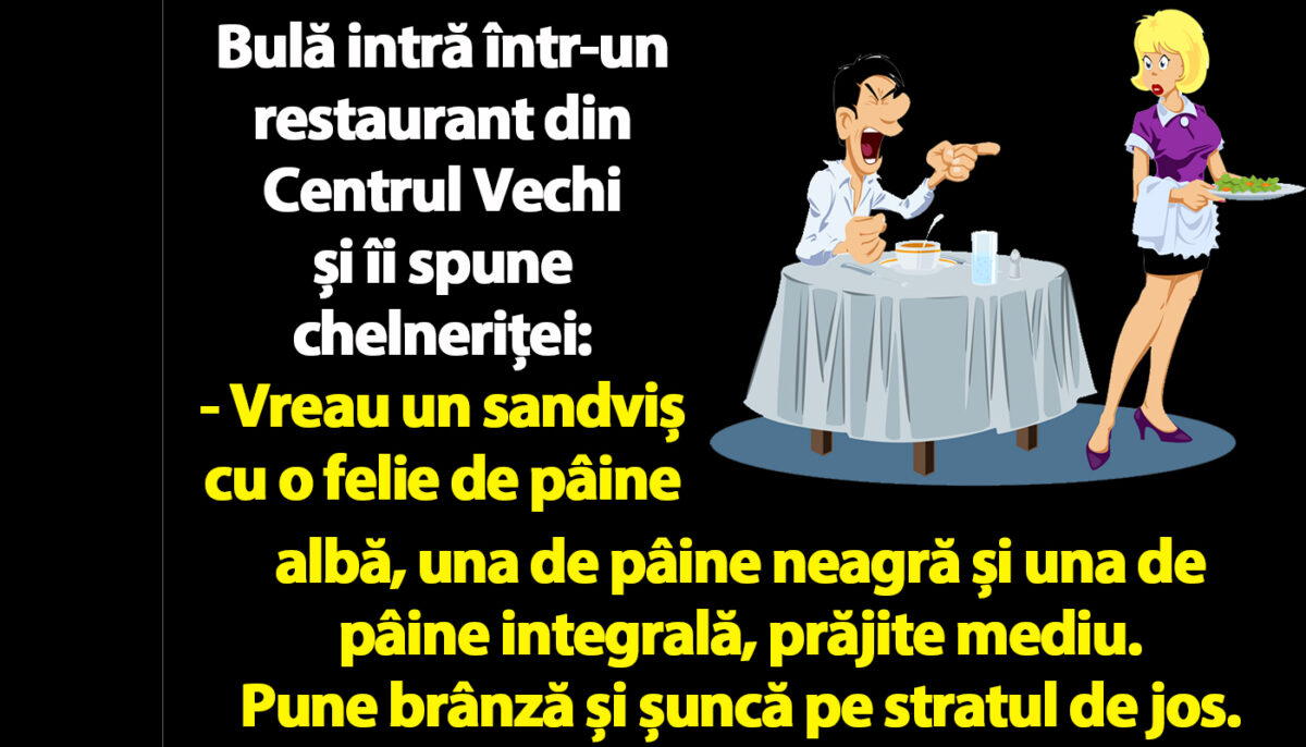 BANC | Bulă intră într-un restaurant din Centrul Vechi și îi spune chelneriței