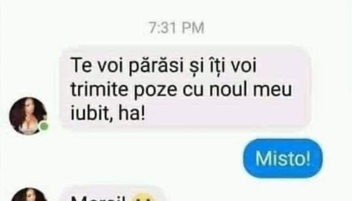 BANCUL ZILEI | „Te voi părăsi și-ți voi trimite poze cu noul meu iubit!”