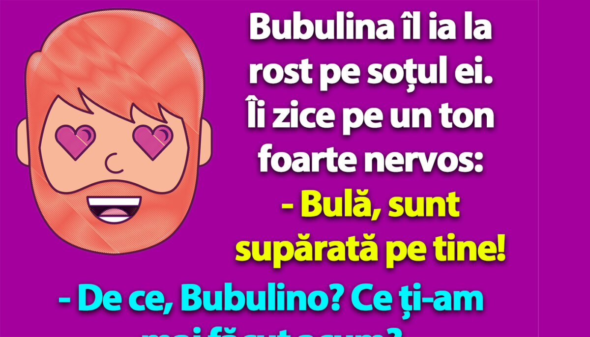 BANC | „Bulă, cum vezi o bunăciune, uiți că ești însurat!”