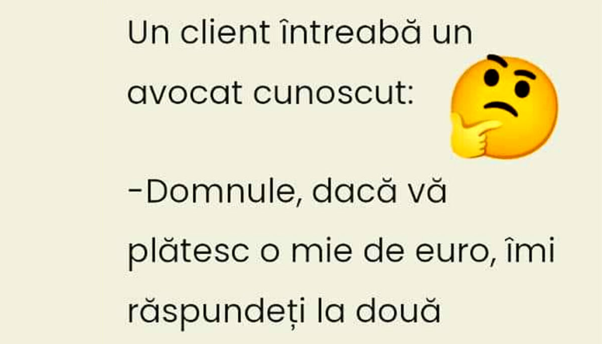 BANC | „Domnule avocat, dacă vă plătesc 1.000 de euro, îmi răspundeți la două întrebări?”