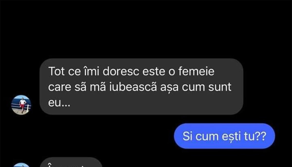 BANCUL ZILEI | „Vreau o femeie să mă iubească așa cum sunt eu”