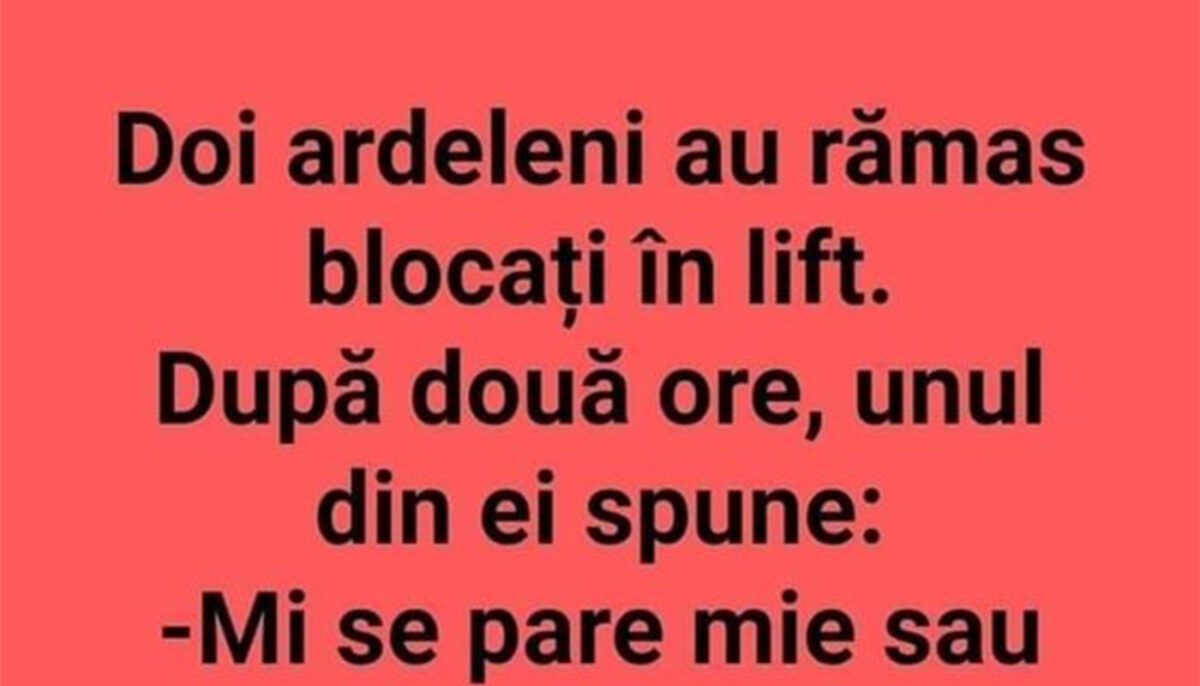 BANCUL ZILEI | Doi ardeleni au rămas blocați în lift