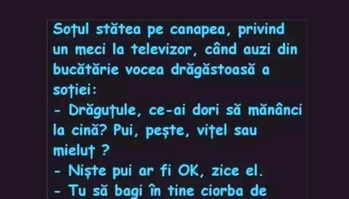 BANCUL ZILEI | „Drăguțule, ce-ai dori să mănânci la cină?”