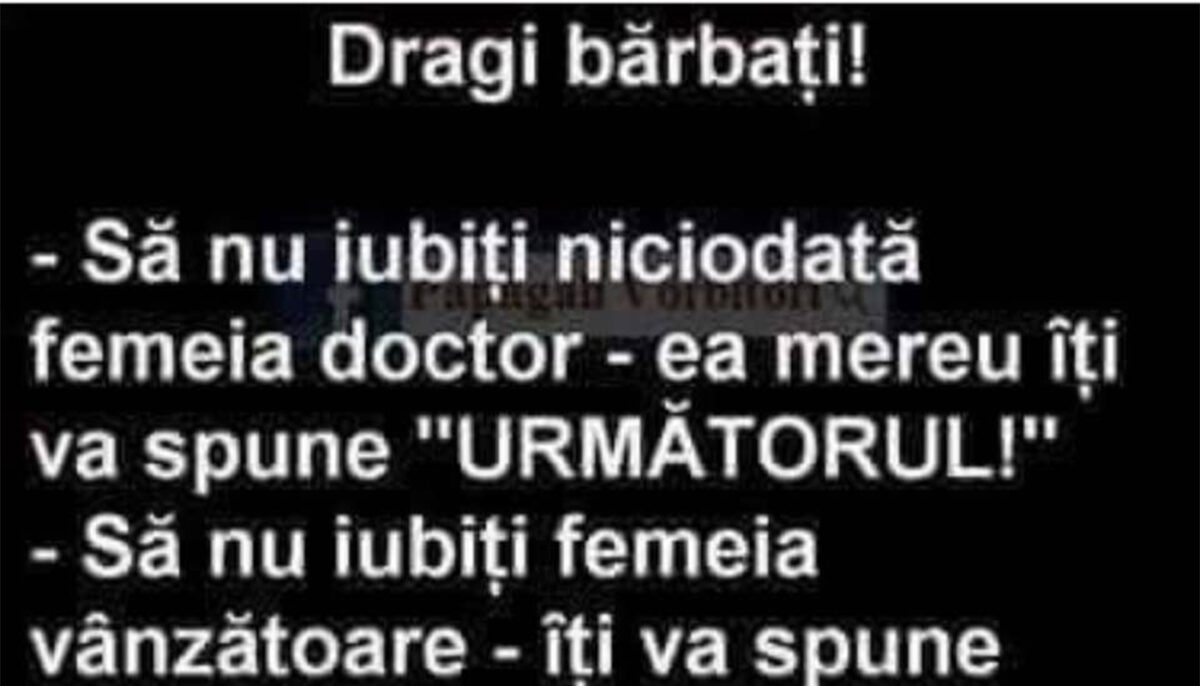 BANCUL ZILEI | „Dragi bărbați, să nu iubiți niciodată femeia-doctor!”