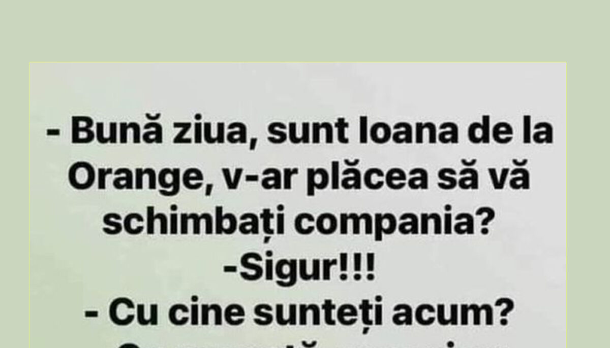 BANCUL ZILEI | „Bună ziua, sunt Ioana de la Orange!”